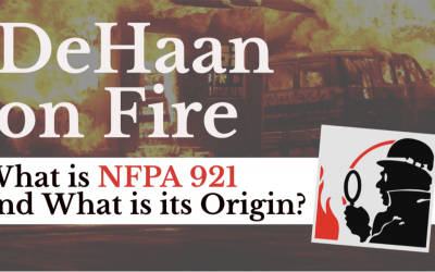 What is NFPA 921 and What Is Its Origin? – DeHaan on Fire, Episode #017