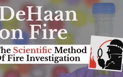 What is the Scientific Method of Fire Investigation? – DeHaan on Fire #016